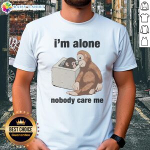 Funny 'Nice Im Alone Nobody Cares Me' Punch The Monkey T-Shirt design featuring a playful monkey graphic.