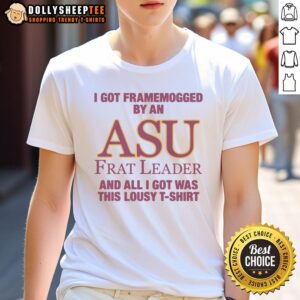 Funny 'I Got Framemogged By A Frat Leader' T-shirt design featuring bold text and a humorous graphic.