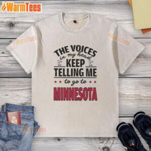 Funny washed t-shirt featuring 'The voices in my head keep telling me to go to Minnesota' graphic design.