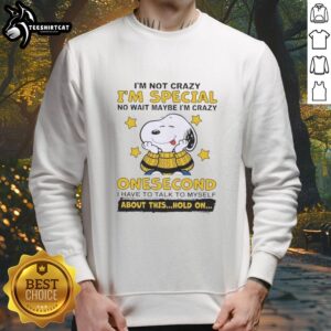 Original Peanuts Snoopy sweatshirt with 'I'm Not Crazy, I'm Just Special' phrase, featuring a playful Snoopy design.