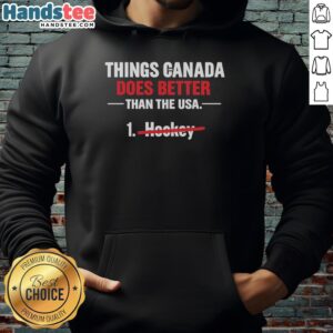 Cozy hoodie featuring 'Nice Things Canada Does Better Than the USA' design, perfect for expressing Canadian pride.