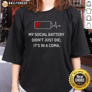 Premium My Social Battery Didn't Just Die It's In A Coma Ladies Tee featuring a stylish design for social media enthusiasts.