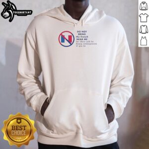 Premium 'Do Not Bring The French Near Me' Hoodie in stylish design, perfect for casual wear and expressing humor.