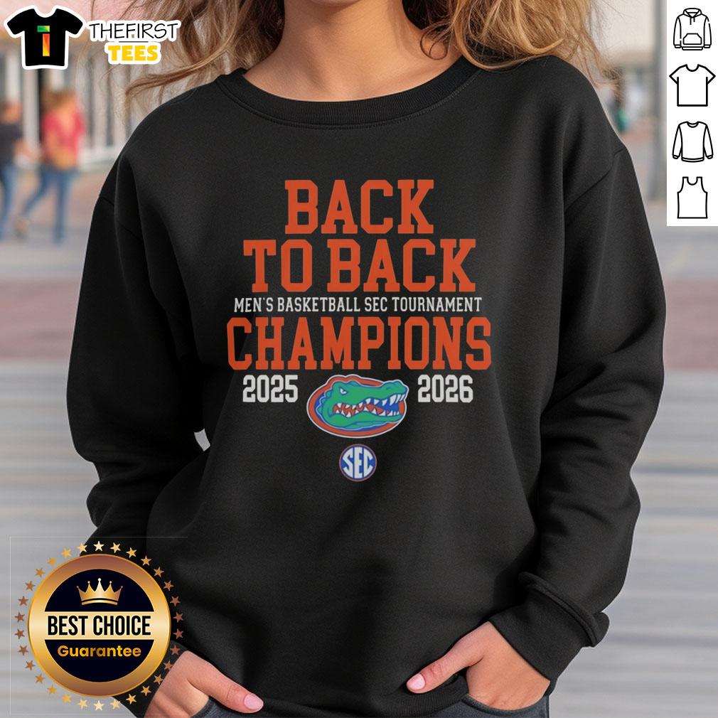 funny-florida-gators-back-to-back-mens-basketball-sec-tournament-champions-2025-2026-sweatshirt Funny Florida Gators sweatshirt celebrating back-to-back men's basketball SEC Tournament champions 2025-2026.