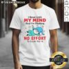 Funny Gnomes I Have Lost My Mind And I'm Making No Effort To Look For It T-Shirt