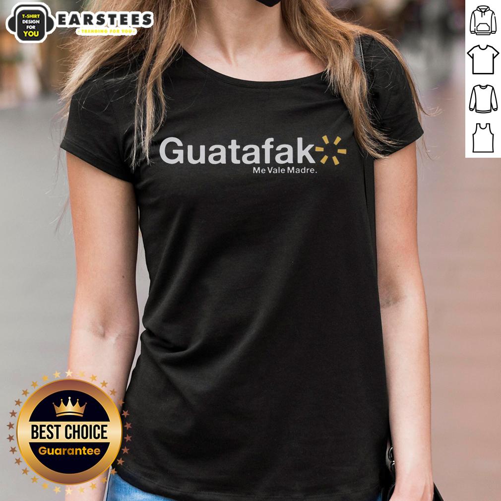 funny-gualmar-guatafak-me-vale-madre-ladies-tee Funny Gualmar Guatafak Me Vale Madre Ladies Tee featuring a humorous design perfect for casual outings.