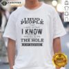 Funny I Hug People That I Hate So That I Know How Big To Dig The Hole In My Backyard T-Shirt design with humorous text.
