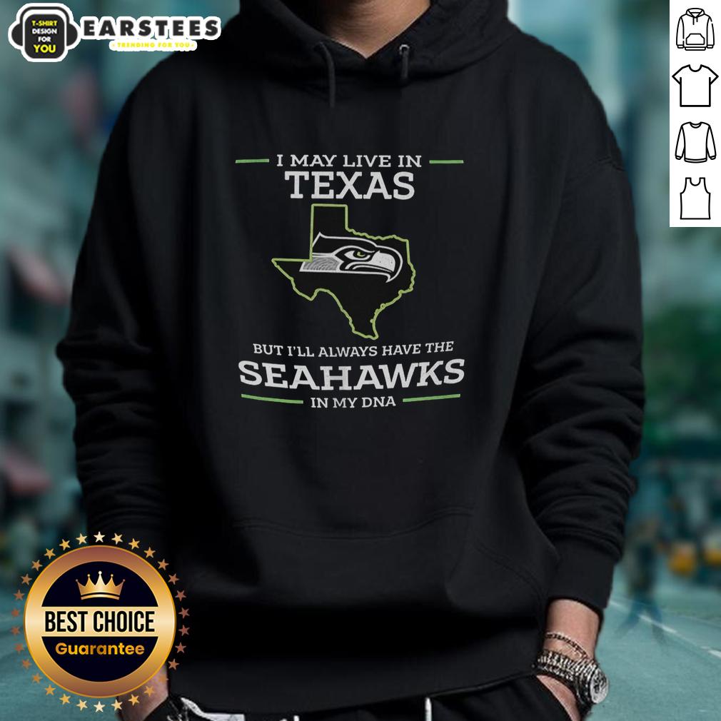 funny-i-may-live-in-texas-but-ill-always-have-the-seahawks-in-my-dna-hoodie Alt Text: Funny hoodie design: 'I May Live In Texas But I'll Always Have The Seahawks In My DNA' showcasing team pride.