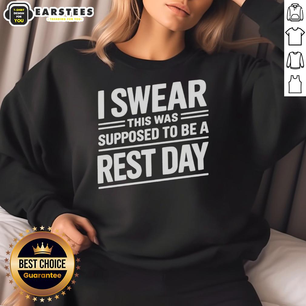 funny-i-swear-this-was-supposed-to-be-a-rest-day-text-sweatshirt Funny 'I Swear This Was Supposed To Be A Rest Day' sweatshirt, perfect for casual wear and fitness enthusiasts.