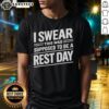 Alt Text: Funny 'I Swear This Was Supposed To Be A Rest Day' text T-Shirt design, perfect for fitness enthusiasts and humor lovers.