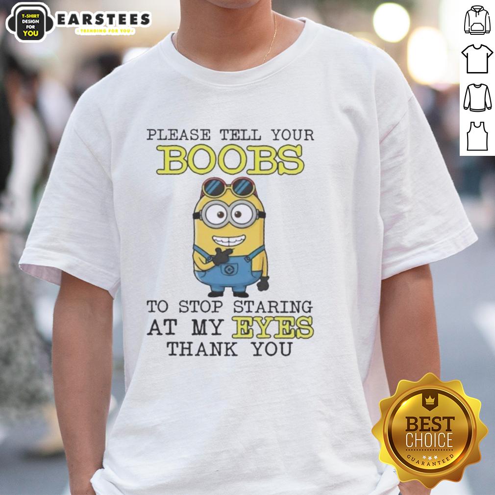 funny-minion-please-tell-your-boobs-to-stop-staring-at-my-eyes-thank-you-t-shirt Alt Text: Funny Minion graphic t-shirt with the phrase 'Please Tell Your Boobs To Stop Staring At My Eyes Thank You.'