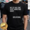 Alt Text: Funny My Ex Had One Very Annoying Habit Breathing T-Shirt showcasing humor about relationships and ex-partners.