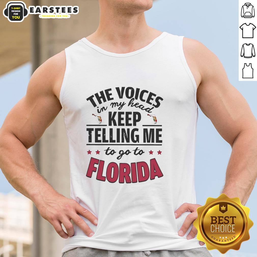 funny-the-voices-in-my-head-keep-telling-me-to-go-to-florida-tank-top Funny tank top featuring 'The voices in my head keep telling me to go to Florida' design for casual wear.