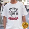 Alt Text: Funny 'The Voices In My Head Keep Telling Me To Go To Georgia' T-Shirt design featuring playful text and graphics.