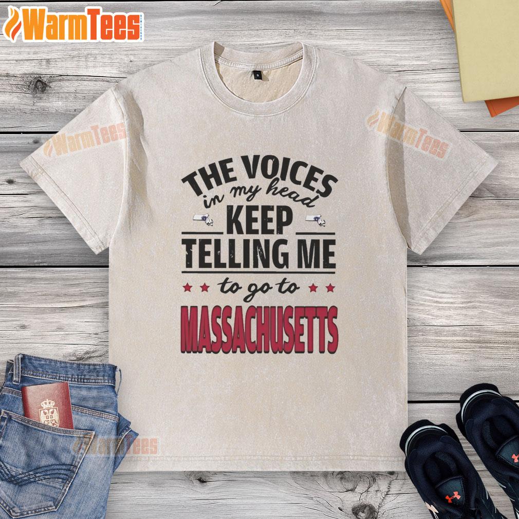 funny-the-voices-in-my-head-keep-telling-me-to-go-to-massachusetts-washed-t-shirt Funny 'The Voices In My Head Keep Telling Me To Go To Massachusetts' washed t-shirt design featuring playful text.
