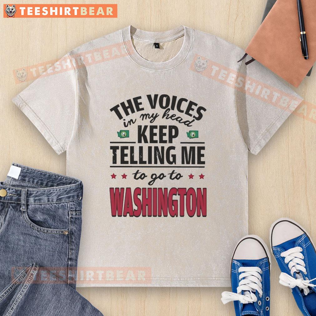 funny-the-voices-in-my-head-keep-telling-me-to-go-to-washington-washed-t-shirt Funny 'The Voices In My Head Keep Telling Me To Go To Washington' washed t-shirt design featuring playful text.