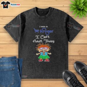 Chuckie Finster 'I Work at Kroger I Can't Adult Today' washed t-shirt, perfect for casual wear and nostalgia fans.