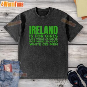 Official Ireland Is For Girls T-Shirt celebrating diversity, contrasting with Japan's appeal to middle-aged white men.