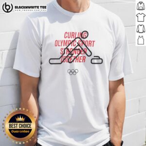 Awesome Curling Olympic Sport 'Stronger Together' T-Shirt featuring a bold design perfect for curling fans.