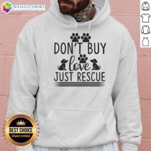 Official 'Don't Buy Dog Love, Just Rescue' hoodie featuring a rescue dog design, promoting pet adoption and love.