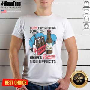 Alt Text: Premium I Love Experiencing Some Of Beers Famous Side Effects T-Shirt, perfect for beer enthusiasts and casual wear.