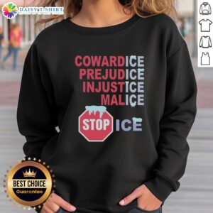 Official CowardICE PrejudICE InjustICE MalICE Stop ICE Sweatshirt featuring bold text and a stylish design.