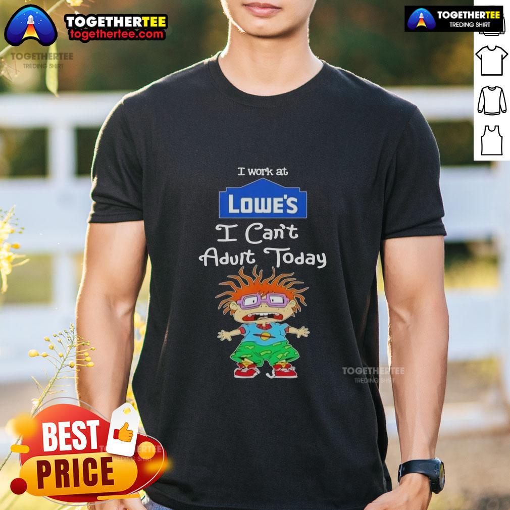 Good Chuckie Finster I Work At Lowe'S I Can'T Adult Today T Shirt Good Chuckie Finster I Work At Lowe's I Can't Adult Today T-Shirt featuring a colorful design and playful cartoon style.