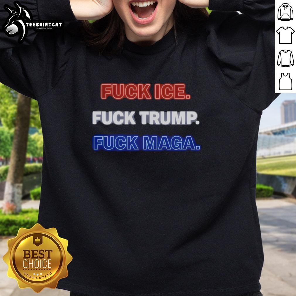 good-fck-ice-fck-trump-fck-maga-sweatshirt Good F*ck Ice F*ck Trump F*ck MAGA Sweatshirt featuring bold text design, perfect for expressing political views.