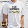 Good I Got Narcanned At Waffle House T-Shirt design featuring humorous graphic and bold text, perfect for casual wear.