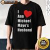 Good I Love Heart Ann Michael Maye Husband T-Shirt featuring a stylish heart design, perfect for expressing love.