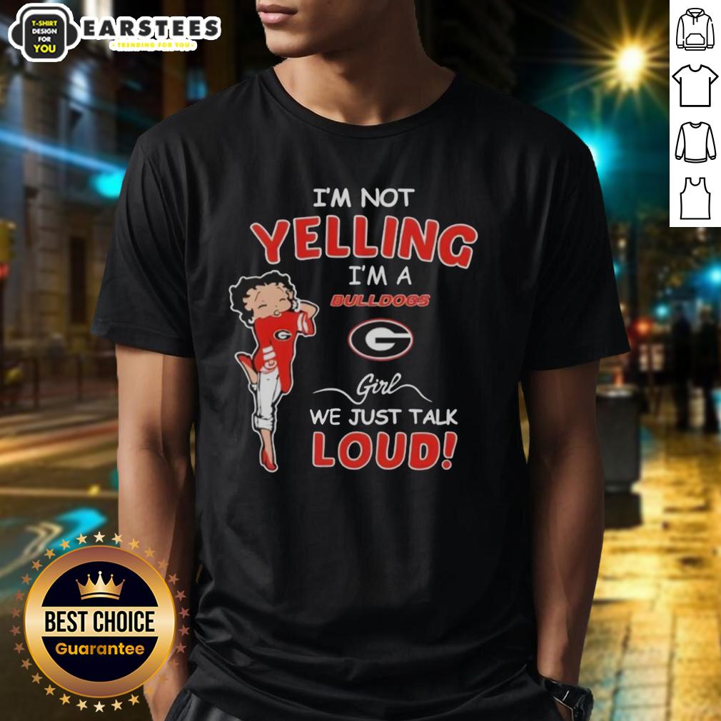 good-im-not-yelling-im-a-georgia-bulldogs-girl-we-just-talk-loud-t-shirt-1 Georgia Bulldogs girl T-shirt featuring 'Good I'm Not Yelling, I'm Just Talking Loud' slogan in bold graphics.