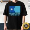 Good Minnesota Strong Flag T-Shirt featuring a bold design showcasing state pride and patriotism in vibrant colors.