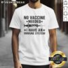 Good No Vaccine Needed I Have An Immune System graphic T-shirt featuring a syringe design, perfect for health enthusiasts.