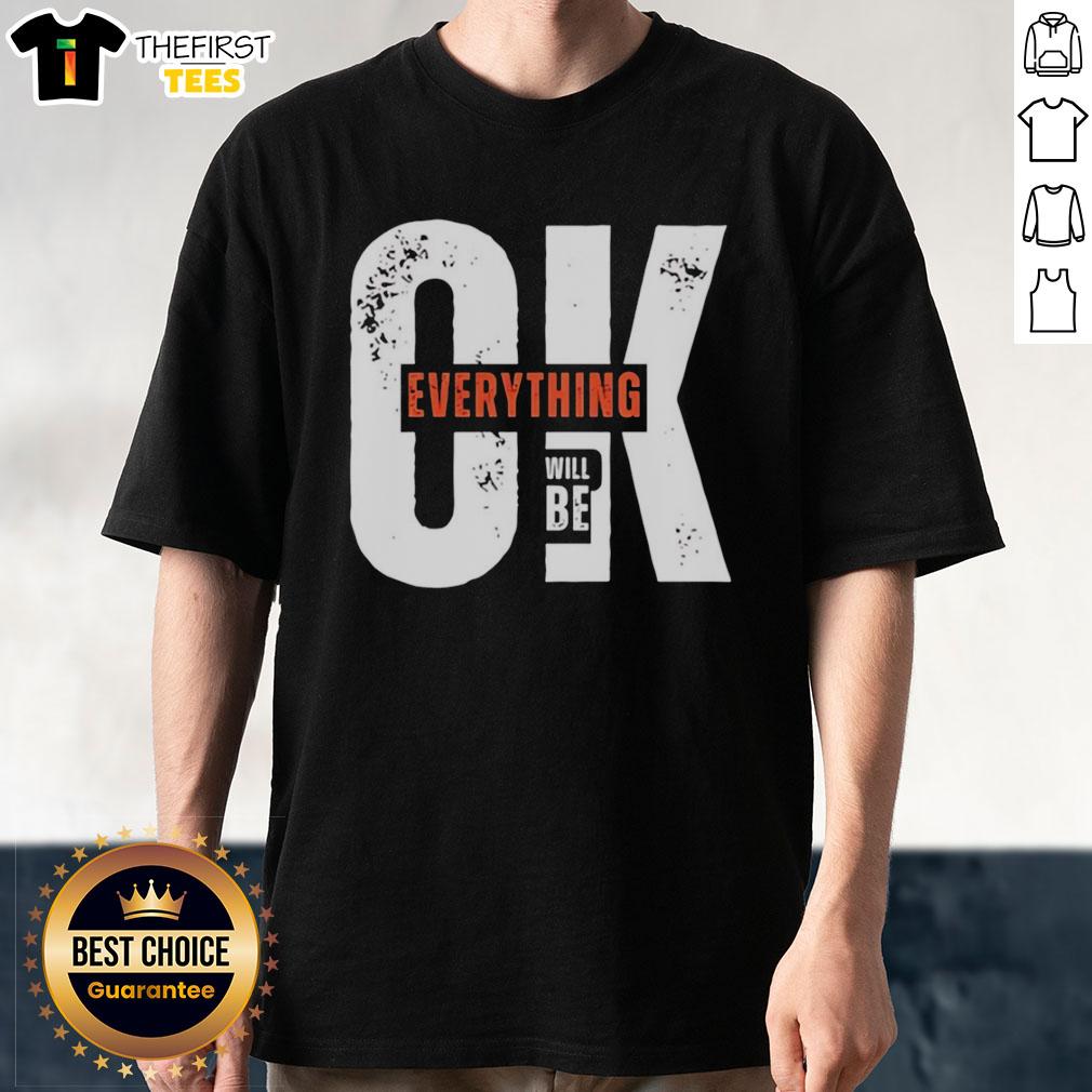 good-ok-everything-will-be-t-shirt-1 Good Ok Everything Will Be T-Shirt featuring a vibrant design, perfect for casual wear and expressing positivity.