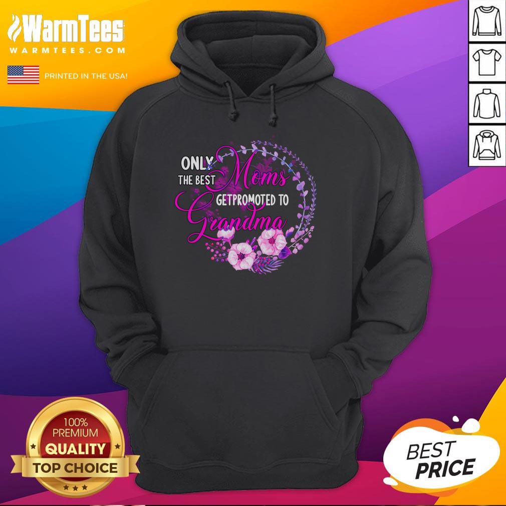 good-only-the-best-mom-get-promoted-to-grandma-hoodie Good Only the Best Mom Get Promoted to Grandma Hoodie displayed on a stylish hanger, perfect gift for proud grandmothers.