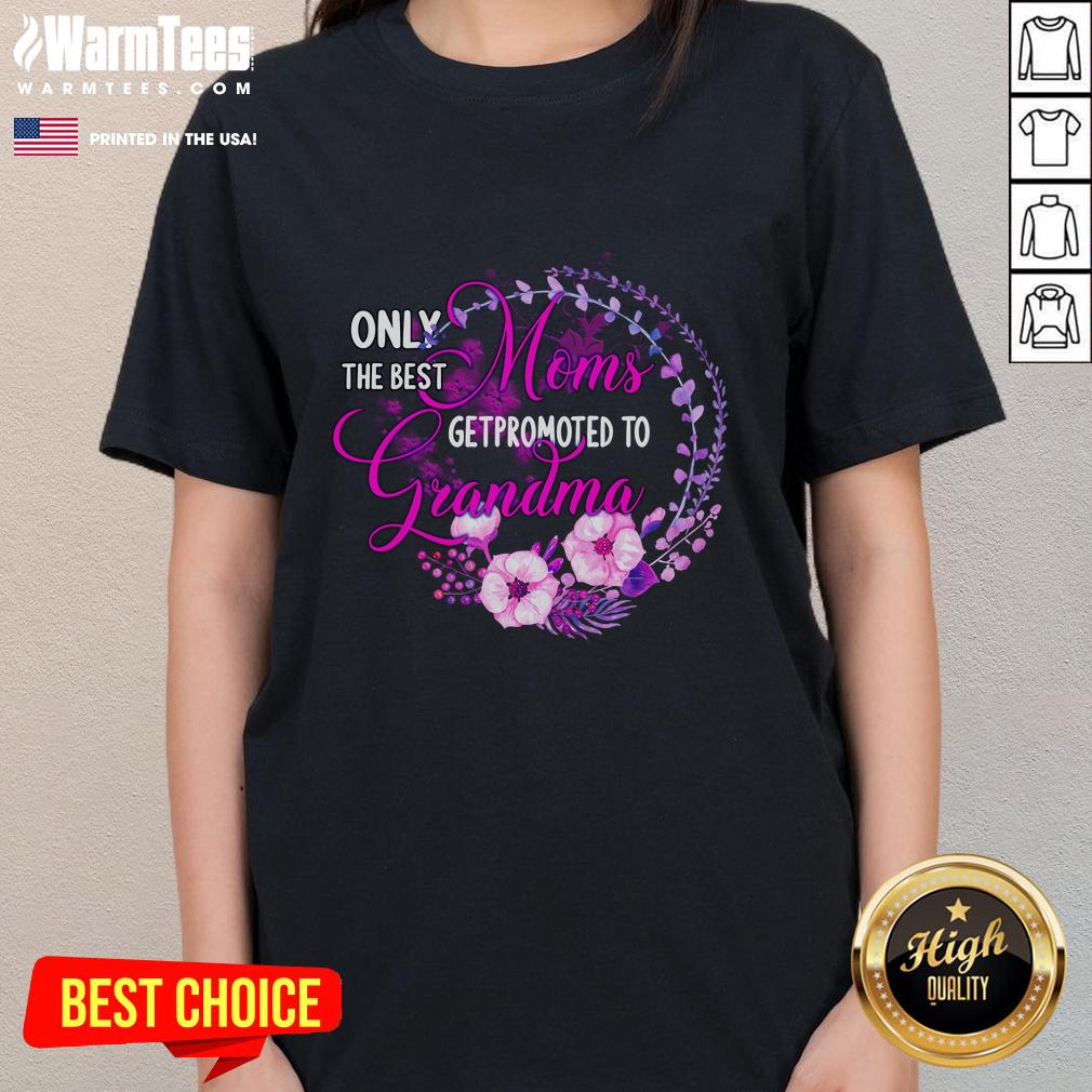 good-only-the-best-mom-get-promoted-to-grandma-ladies-tee Good Only The Best Mom Get Promoted To Grandma Ladies Tee featuring playful text design on a stylish women's t-shirt.