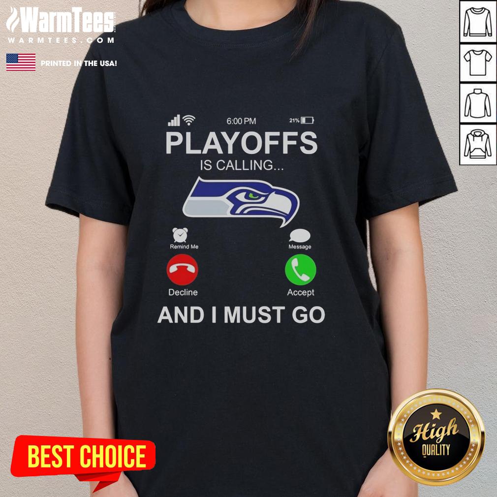 good-seattle-seahawks-playoffs-is-calling-and-i-must-go-ladies-tee Good Seattle Seahawks Playoffs Is Calling And I Must Go Ladies Tee featuring vibrant team colors and playful graphics.