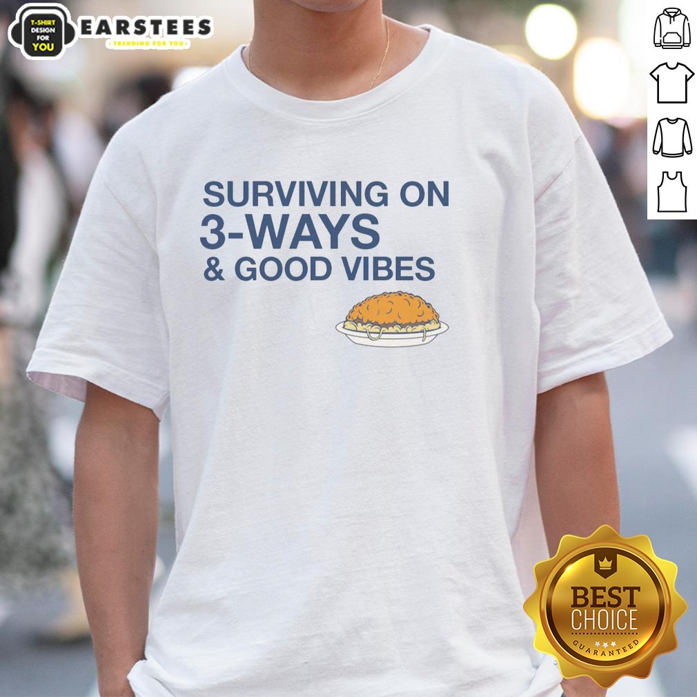 good-surviving-on-3-ways-good-vibes-t-shirt Good Surviving On 3-Ways & Good Vibes T-Shirt featuring a vibrant design and positive message for casual wear.