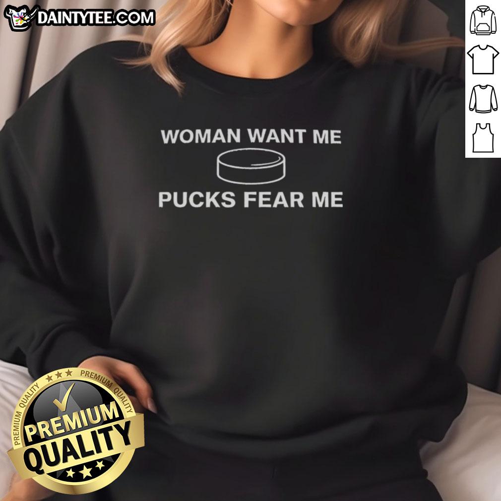 good-woman-want-me-pucks-fear-me-sweatshirt Good Woman Want Me Pucks Fear Me sweatshirt featuring bold graphic design, perfect for casual wear and ice hockey fans.