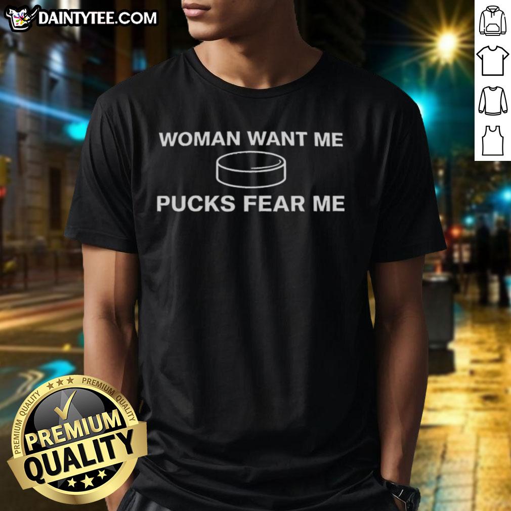 good-woman-want-me-pucks-fear-me-t-shirt-1 Good Woman Want Me Pucks Fear Me T-Shirt featuring bold text design, perfect for hockey fans and casual wear.