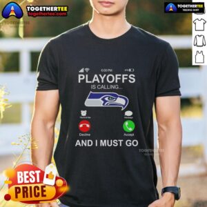 Official Seattle Seahawks Playoffs Is Calling And I Must Go T-Shirt featuring team logo and bold graphics for fans.