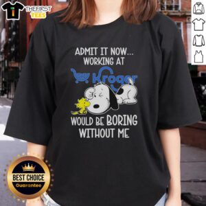 Top Snoopy and Woodstock X Kroger 'Admit It, Life Would Be Boring Without Me' Ladies Tee featuring vibrant cartoon graphics.