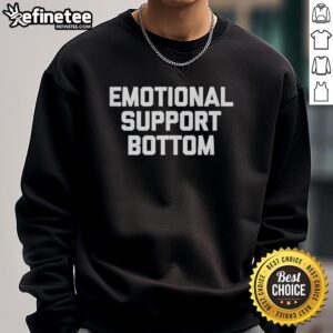 Cozy Pretty Emotional Support Bottom Sweatshirt in soft fabric, perfect for comfort and style on casual days.