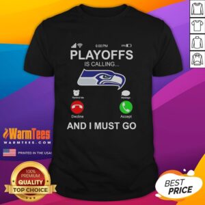 Good Seattle Seahawks Playoffs Is Calling And I Must Go T-Shirt featuring vibrant team colors and bold graphic design.