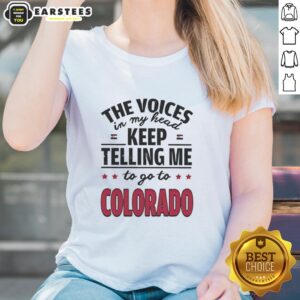 Funny Ladies Tee featuring 'The Voices In My Head Keep Telling Me To Go To Colorado' slogan, perfect for casual wear.