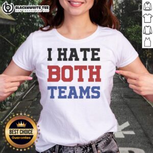 Awesome I Hate Both Teams meme on a ladies tee, featuring a humorous design perfect for sports fans.