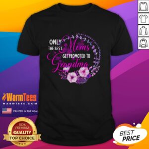 Good Only The Best Mom Get Promoted To Grandma T-Shirt design featuring playful text and vibrant colors for proud grandmothers.