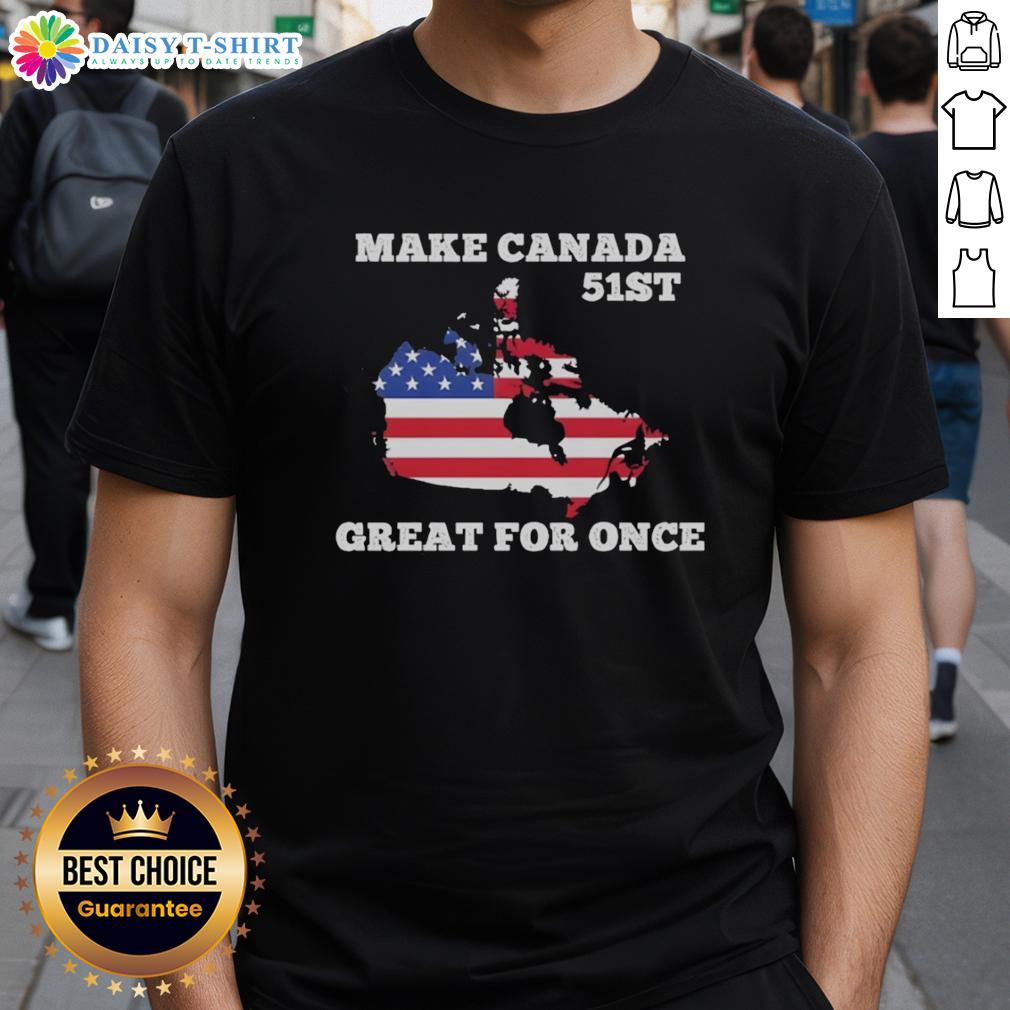 Hot Make Canada 51St Great For Once American Flag T Shirt Hot Make Canada 51st Great American Flag T-Shirt design featuring a bold graphic celebrating Canadian pride.