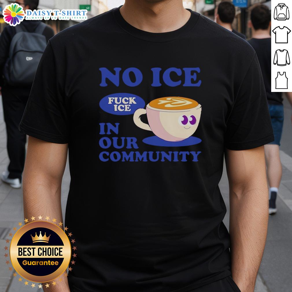 Hot No Ice Fuck Ice In Our Community Coffee Cup T Shirt Hot No Ice Fuck Ice In Our Community Coffee Cup T-Shirt design featuring bold text and a stylish graphic.