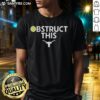 Hot Obstruct This Texas Longhorns Softball 2025 T-Shirt featuring bold graphics and vibrant colors for fans.